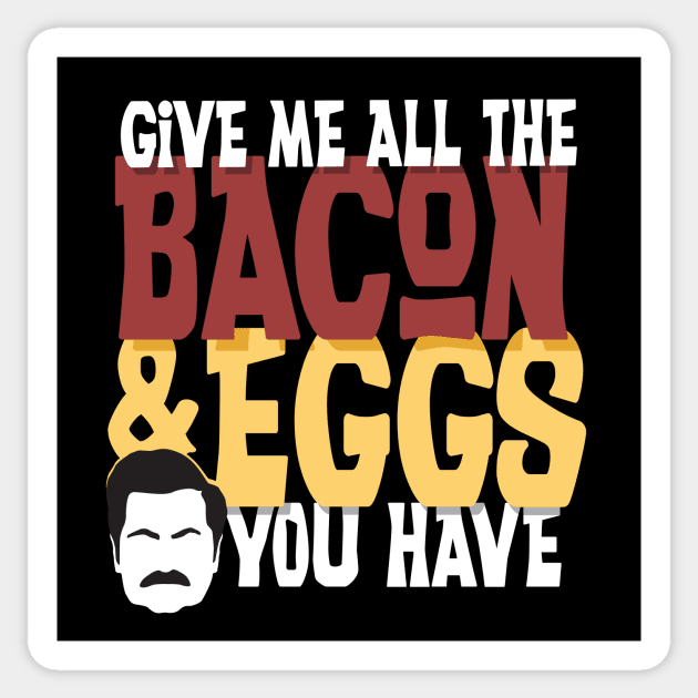 Give me all the bacon and eggs you have Ron Swanson parks and rec Sticker by stayfrostybro